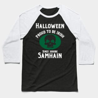 Halloween proud to be  Irish since 3000bc Samhain Baseball T-Shirt